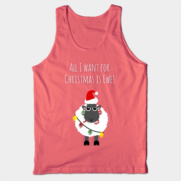 'All I Want For Christmas Is Ewe' Tank Top by bluevolcanoshop@gmail.com